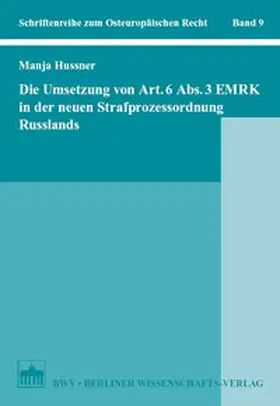 Hussner |  Die Umsetzung von Art. 6 Abs. 3 EMRK in der neuen Strafprozessordnung Russlands | Buch |  Sack Fachmedien