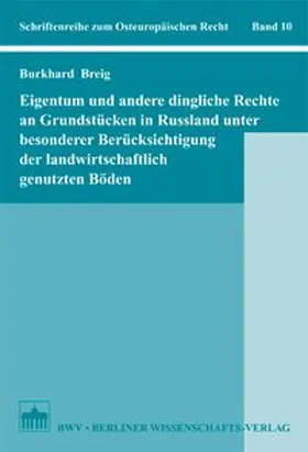 Breig |  Eigentum und andere dingliche Rechte an Grundstücken in Russland unter besonderer Berücksichtigung der landwirtschaftlich genutzten Böden | Buch |  Sack Fachmedien