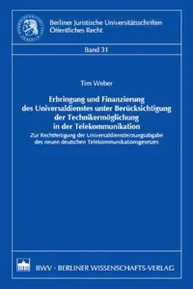 Weber |  Erbringung und Finanzierung des Universaldienstes unter Berücksichtigung der Technikermöglichung in der Telekommunikation | Buch |  Sack Fachmedien