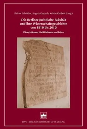 Schröder / Klopsch / Kleibert |  Die Berliner Juristische Fakultät und ihre Wissenschaftsgeschichte von 1810 bis 2010 | Buch |  Sack Fachmedien