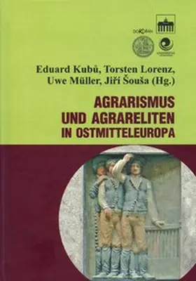 Kubu / Lorenz / Sousa |  Agrarismus und Agrareliten in Ostmitteleuropa | Buch |  Sack Fachmedien