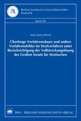 Reich |  Überlange Verfahrensdauer und andere Verfahrensfehler im Strafverfahren unter Berücksichtigung der Vollstreckungslösung des Großen Senats für Strafsachen | Buch |  Sack Fachmedien
