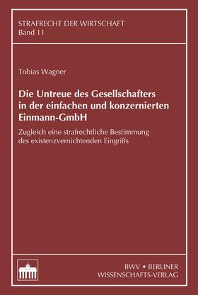 Wagner |  Die Untreue des Gesellschafters in der einfachen und konzernierten Einmann-GmbH | eBook | Sack Fachmedien