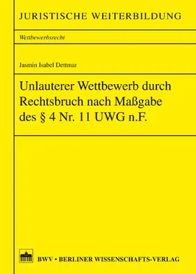 Dettmar |  Unlauterer Wettbewerb durch Rechtsbruch nach Maßgabe des §4 Nr. 11 UWG n.F. | eBook | Sack Fachmedien