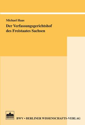 Haas |  Der Verfassungsgerichtshof des Freistaates Sachsen | eBook | Sack Fachmedien