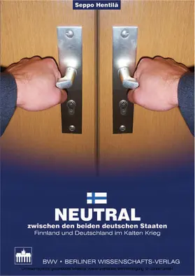 Seppo Juhani / Hentilä |  Neutral zwischen den beiden deutschen Staaten | eBook | Sack Fachmedien