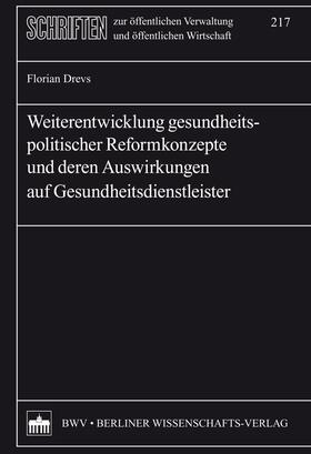 Drevs |  Weiterentwicklung gesundheitspolitischer Reformkonzepte und deren Auswirkungen auf Gesundheitsdienstleister | eBook | Sack Fachmedien