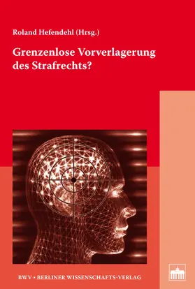 Hefendehl |  Grenzenlose Vorverlagerung des Strafrechts? | eBook | Sack Fachmedien