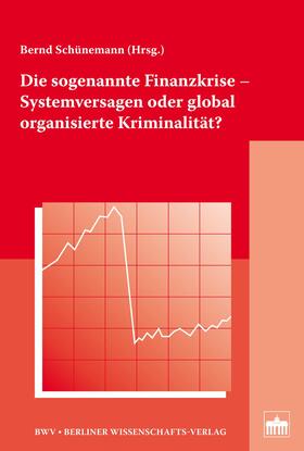 Schünemann | Die sogenannte Finanzkrise - Systemversagen oder global organisierte Kriminalität? | E-Book | sack.de