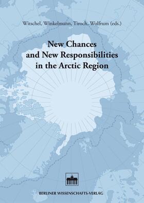 Witschel / Winkelmann / Tiroch | New Chances and New Responsibilities in the Arctic Region | E-Book | sack.de