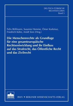 Böllmann / Hemme / Korkmaz |  Die Menschenrechte als Grundlage für eine gesamteuropäische Rechtsentwicklung und ihr Einfluss auf das Strafrecht, das Öffentliche Recht und das Zivilrecht | eBook | Sack Fachmedien