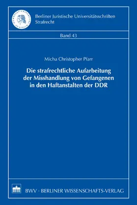 Pfarr |  Die strafrechtliche Aufarbeitung der Misshandlung von Gefangenen in den Haftanstalten der DDR | eBook | Sack Fachmedien
