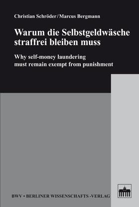Schröder / Bergmann | Warum die Selbstgeldwäsche straffrei bleiben muss | E-Book | sack.de
