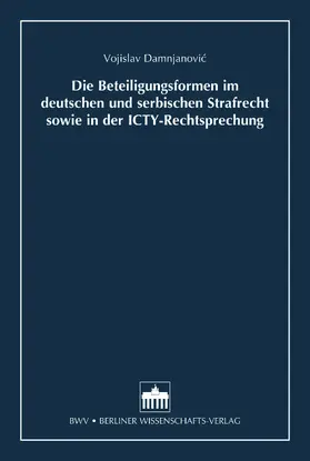 Damnjanovic |  Die Beteiligungsformen im deutschen und serbischen Strafrecht sowie in der ICTY-Rechtsprechung | eBook | Sack Fachmedien
