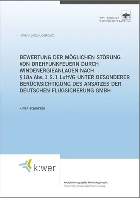 Josipovic |  Bewertung der möglichen Störung von Drehfunkfeuern durch Windenergieanlagen nach § 18a Abs. 1 S. 1 LuftVG unter besonderer Berücksichtigung des Ansatzes der Deutschen Flugsicherung GmbH | eBook | Sack Fachmedien