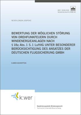 Josipovic | Bewertung der möglichen Störung von Drehfunkfeuern durch Windenergieanlagen nach § 18a Abs. 1 S. 1 LuftVG unter besonderer Berücksichtigung des Ansatzes der Deutschen Flugsicherung GmbH | E-Book | sack.de