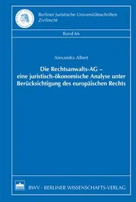 Albert |  Die Rechtsanwalts-AG - eine juristisch-ökonomische Analyse unter Berücksichtigung des europäischen Rechts | Buch |  Sack Fachmedien