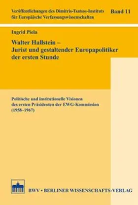 Piela |  Walter Hallstein – Jurist und gestaltender Europapolitiker der ersten Stunde | Buch |  Sack Fachmedien