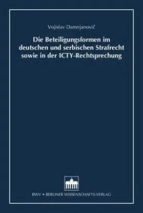 Damnjanovic |  Die Beteiligungsformen im deutschen und serbischen Strafrecht sowie in der ICTY-Rechtsprechung | Buch |  Sack Fachmedien
