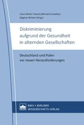 Classen / Lukanko / Richter |  Diskriminierung aufgrund der Gesundheit in alternden Gesellschaften | Buch |  Sack Fachmedien