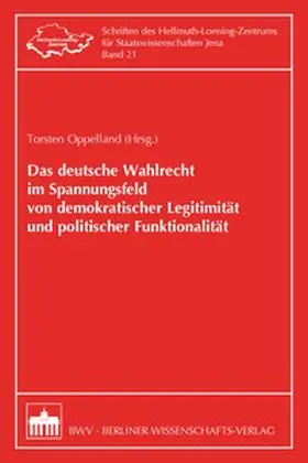 Oppelland |  Das deutsche Wahlrecht im Spannungsfeld von demokratischer Legitimität und politischer Funktionalität | Buch |  Sack Fachmedien