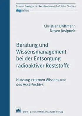 Driftmann / Josipovic |  Beratung und Wissensmanagement bei der Entsorgung radioaktiver Reststoffe | Buch |  Sack Fachmedien