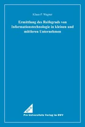 Wagner |  Ermittlung des Reifegrads von Informationstechnologie in kleinen und mittleren Unternehmen | Buch |  Sack Fachmedien