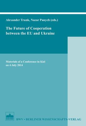 Trunk / Panych |  The Future of Cooperation between the EU and Ukraine | Buch |  Sack Fachmedien