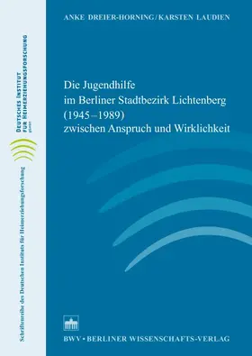 Dreier-Horning / Laudien |  Die Jugendhilfe im Berliner Stadtbezirk Lichtenberg (1945–1989) zwischen Anspruch und Wirklichkeit | Buch |  Sack Fachmedien