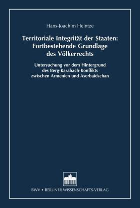 Heintze |  Territoriale Integrität der Staaten: Fortbestehende Grundlage des Völkerrechts | Buch |  Sack Fachmedien