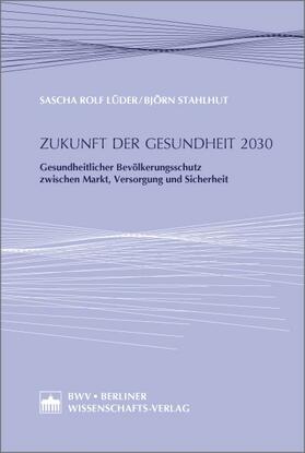 Lüder / Stahlhut | Zukunft der Gesundheit 2030 | Buch | 978-3-8305-3631-4 | sack.de
