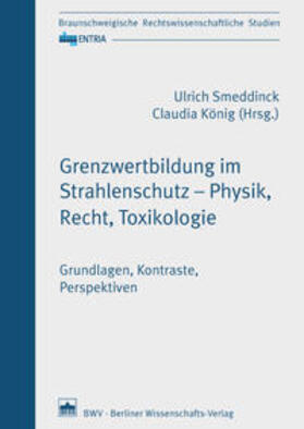 Smeddinck / König | Grenzwertbildung im Strahlenschutz - Physik, Recht, Toxikologie | Buch | 978-3-8305-3701-4 | sack.de