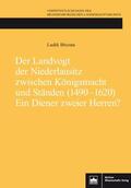 Brezina |  Der Landvogt der Niederlausitz zwischen Königsmacht und Ständen (1490-1620) - Ein Diener zweier Herren? | Buch |  Sack Fachmedien