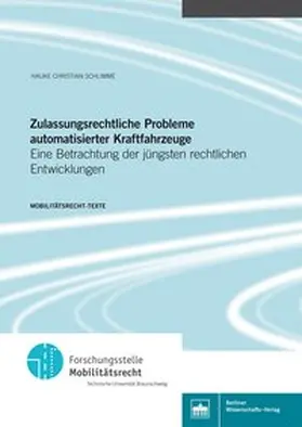 Schlimme / Brandt / Hagebölling |  Zulassungsrechtliche Probleme automatisierter Kraftfahrzeuge | Buch |  Sack Fachmedien