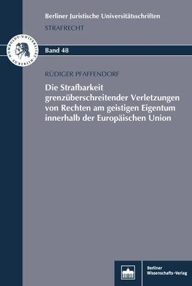 Pfaffendorf | Die Strafbarkeit grenzüberschreitender Verletzungen von Rechten am geistigen Eigentum innerhalb der Europäischen Union | Buch | 978-3-8305-3900-1 | sack.de