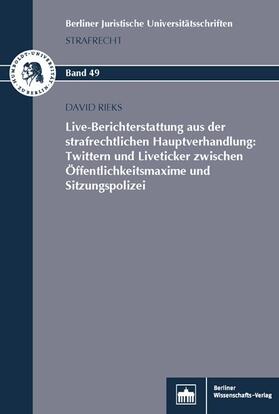 Rieks | Live-Berichterstattung aus der strafrechtlichen Hauptverhandlung: Twittern und Liveticker zwischen Öffentlichkeitsmaxime und Sitzungspolizei | Buch | sack.de