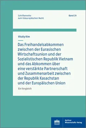 Kim |  Das Freihandelsabkommen zwischen der Eurasischen Wirtschaftsunion und Vietnam und das Abkommen über eine verstärkte Partnerschaft und Zusammenarbeit zwischen Kasachstan und der Europäischen Union | Buch |  Sack Fachmedien