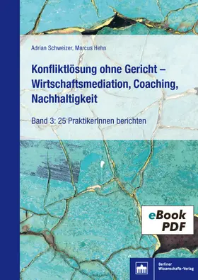 Hehn / Schweizer |  Konfliktlösung ohne Gericht - Wirtschaftsmediation, Coaching, Nachhaltigkeit | eBook | Sack Fachmedien