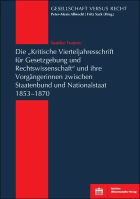 Trawny |  Die "Kritische Vierteljahresschrift für Gesetzgebung und Rechtswissenschaft"und ihre Vorgängerinnen zwischen Staatenbund und Nationalstaat 1853-1870 | eBook | Sack Fachmedien