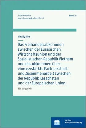 Kim |  Das Freihandelsabkommen zwischen der Eurasischen Wirtschaftsunion und Vietnam und das Abkommen über eine verstärkte Partnerschaft und Zusammenarbeit zwischen Kasachstan und der Europäischen Union | eBook | Sack Fachmedien