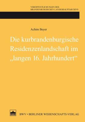 Beyer | Die kurbrandenburgische Residenzenlandschaft im "langen 16. Jahrhundert" | E-Book | sack.de