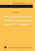Beyer |  Die kurbrandenburgische Residenzenlandschaft im "langen 16. Jahrhundert" | eBook | Sack Fachmedien