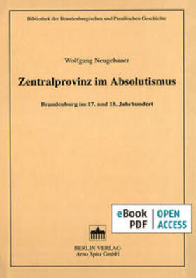 Neugebauer | Zentralprovinz im Absolutismus | E-Book | sack.de