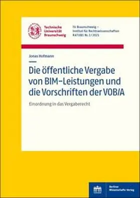 Hofmann |  Die öffentliche Vergabe von BIM-Leistungen und die Vorschriften der VOB/A | eBook | Sack Fachmedien