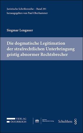 Lengauer |  Die dogmatische Legitimation der strafrechtlichen Unterbringung geistig abnormer Rechtsbrecher | eBook | Sack Fachmedien