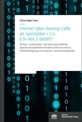 Liese |  Internet Cyber Gaming-Cafés als Spielhallen i. S. von § 24 Abs. 1 GlüStV? | Buch |  Sack Fachmedien