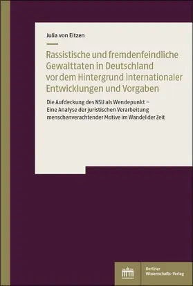 Eitzen |  Rassistische und fremdenfeindliche Gewalttaten in Deutschland vor dem Hintergrund internationaler Vorgaben und Entwicklungen | Buch |  Sack Fachmedien