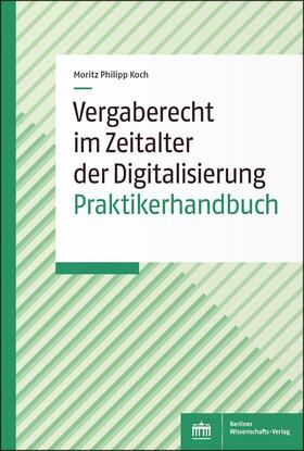 Koch |  Vergaberecht im Zeitalter der Digitalisierung | Buch |  Sack Fachmedien