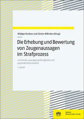 Deckers / Köhnken |  Die Erhebung und Bewertung von Zeugenaussagen im Strafprozess. Band 5 | Buch |  Sack Fachmedien