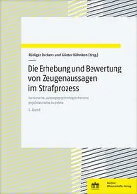 Deckers / Köhnken |  Die Erhebung und Bewertung von Zeugenaussagen im Strafprozess | eBook | Sack Fachmedien